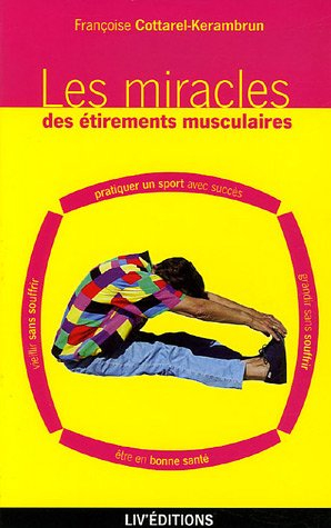 Les miracles des étirements musculaires : dix minutes par jour suffisent, vous éviterez ainsi le mal