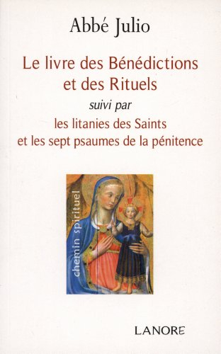 Le livre des bénédictions et des rituels. Les litanies des saints et les sept psaumes de la pénitenc