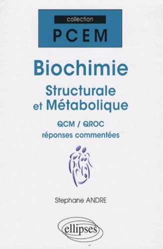 Biochimie structurale et métabolique : QCM & QROC, réponses commentées