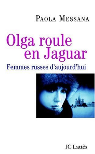 Olga roule en jaguar : femmes russes d'aujourd'hui