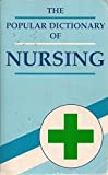 Popular Dictionary of Nursing, The