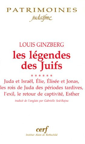 Les légendes des juifs. Vol. 6. Juda et Israël, Elie, Elisée et Jonas, les rois de Juda des périodes