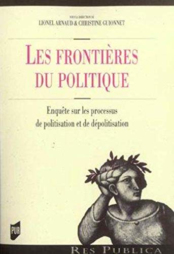 Les frontières du politique : enquête sur les processus de politisation et de dépolitisation