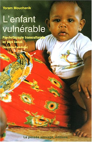 L'enfant vulnérable : psychothérapie transculturelle en pays Kanak, Nouvelle Calédonie