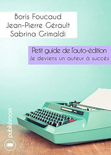 Petit guide de l'auto-édition : je deviens un auteur à succès