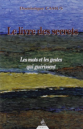 Le livre des secrets : les mots et les gestes qui guérissent