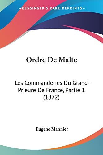 Ordre De Malte: Les Commanderies Du Grand-prieure De France