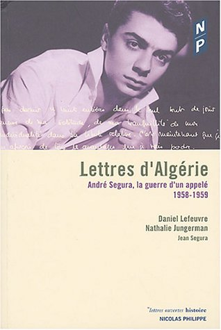 Lettres d'Algérie : André Segura, la guerre d'un appelé : mars 1958-avril 1959