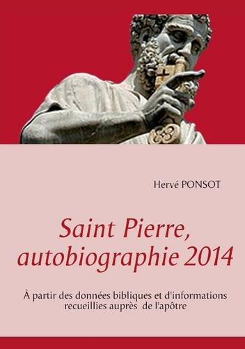 saint pierre, autobiographie 2014 : a partir des données bibliques et d'informations recueillies aup