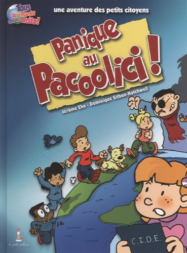 Une aventure des petits citoyens. Vol. 1. Panique au Pacoolici !