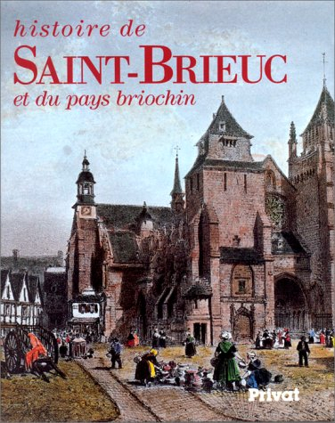 Histoire de Saint-Brieuc et du pays briochin