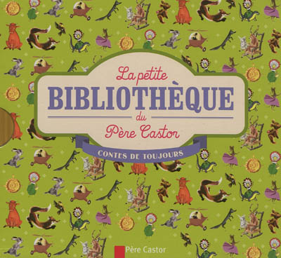 La petite bibliothèque du Père Castor: Contes de toujours