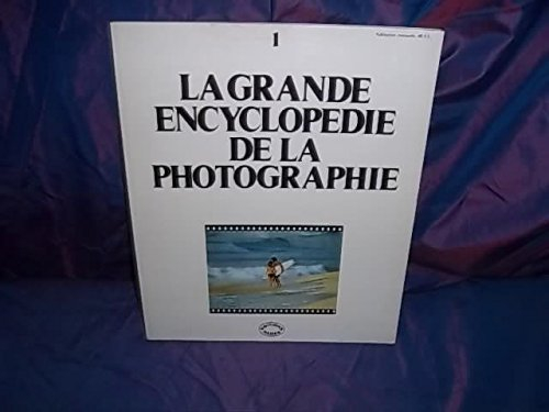 la grande encyclopedie de la photographie tome 1
