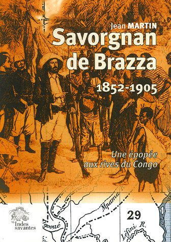 Savorgnan de Brazza (1852-1905) : une épopée aux rives du Congo