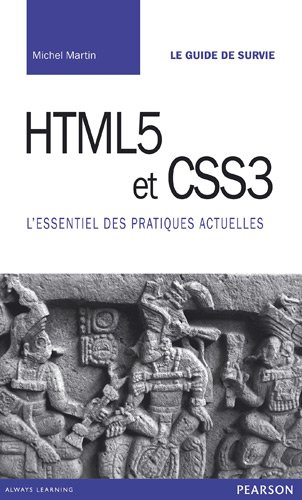 HTML 5 et CSS 3 : l'essentiel des pratiques actuelles