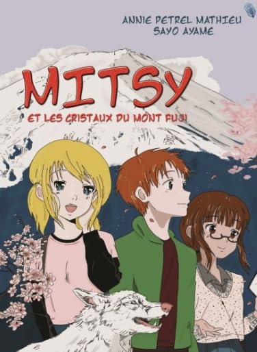 Mitsy. Vol. 1. Mitsy et les cristaux du mont Fuji