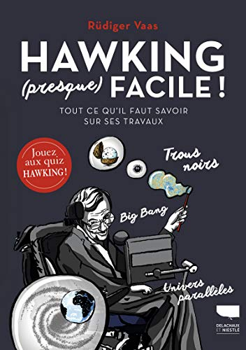Hawking (presque) facile ! : tout ce qu'il faut savoir sur ses travaux