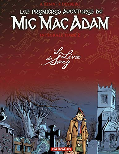 Mic Mac Adam : intégrale. Vol. 2. Les premières aventures de Mic Mac Adam : le livre de sang