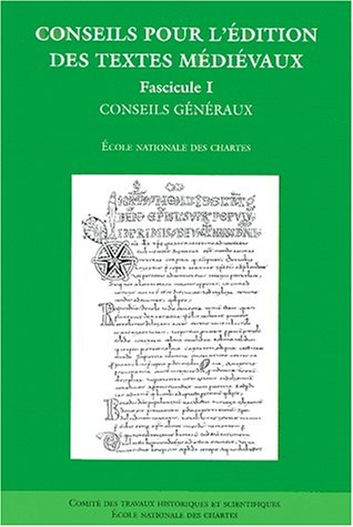 Conseils pour l'édition des textes médiévaux. Vol. 1. Conseils généraux