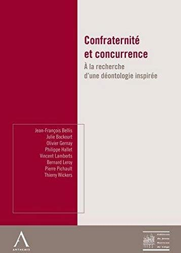 Confraternité et concurrence : à la recherche d'une déontologie inspirée : actes du colloque, le 20 