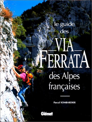 Le guide des via ferrata des Alpes françaises