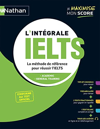 L'intégrale IELTS : la méthode de référence pour réussir l'IELTS : academic, general training, confo