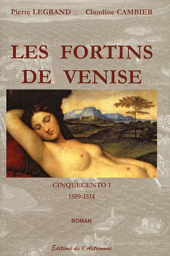 Cinquecento. Vol. 1. Les fortins de Venise : 1509-1514