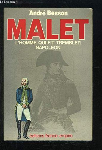 Malet, l'homme qui fit trembler Napoléon