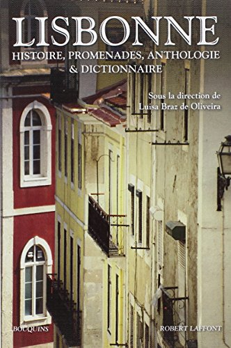 Lisbonne : histoire, promenades, anthologie & dictionnaire