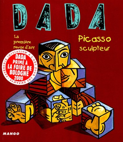 Dada, n° 65. Picasso sculpteur