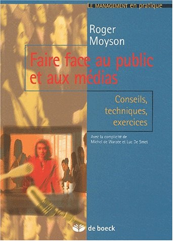 Faire face au public et aux médias : conseils, techniques, exercices