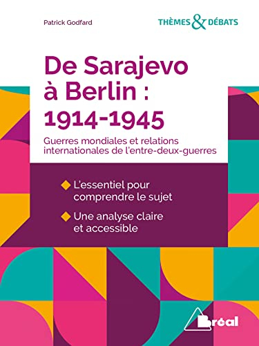 De Sarajevo à Berlin (1914-1945) : les deux guerres mondiales et les relations internationales de l'