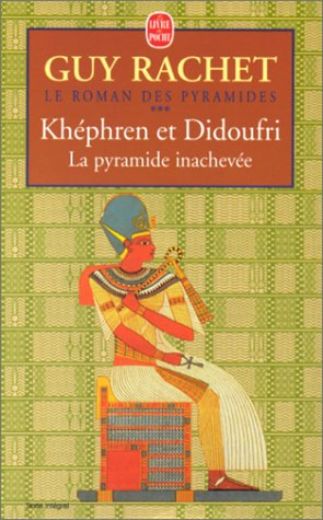Le roman des pyramides. Vol. 3. Khéphren et Didoufri : la pyramide inachevée