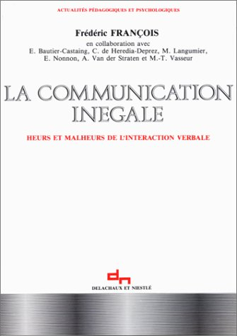 La Communication inégale : heurs et malheurs de l'interaction verbale