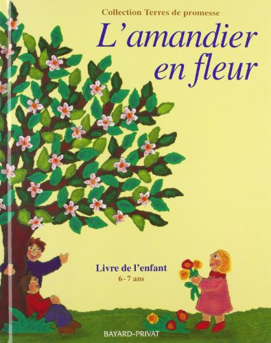 L'amandier en fleurs : manuel pratique pour l'enseignement religieux auprès des enfants de l'école p