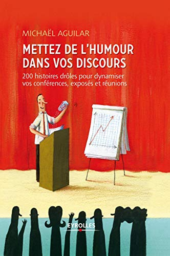 Mettez de l'humour dans vos discours : 200 histoires drôles pour dynamiser toutes vos prises de paro