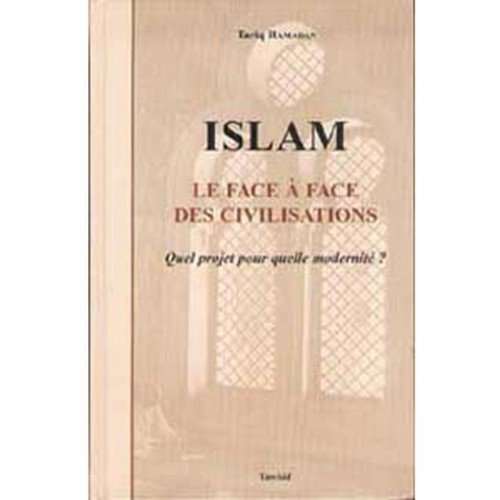 Islam, le face à face des civilisations : quel projet pour quelle modernité ?