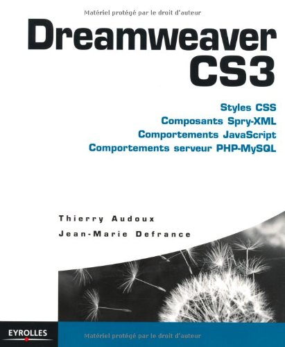 Dreamweaver CS3 : styles CSS, composants Spry-XML, comportements JavaScript, comportements serveur P