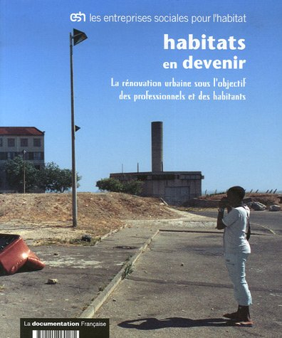 Habitats en devenir : la rénovation urbaine sous l'objectif des professionnels et des habitants