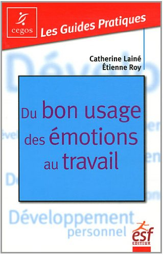 Du bon usage des émotions au travail