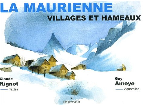 La Maurienne. Villages et hameaux