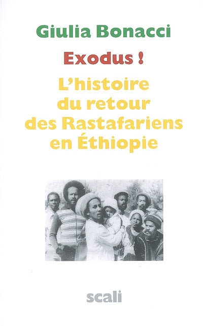 Exodus ! : l'histoire du retour des rastafariens en Ethiopie - Giulia Bonacci