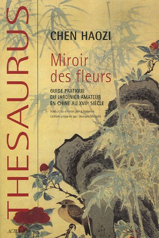 Miroir des fleurs : guide pratique du jardinier amateur en Chine au XVIIe siècle