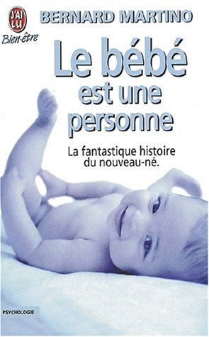 Le bébé est une personne : la fantastique histoire du nouveau né