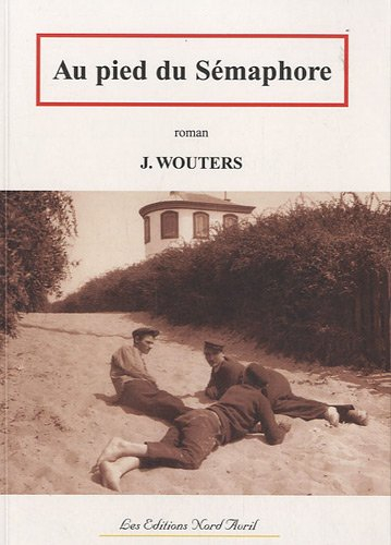 Nouvelles des Forts Philippe. Vol. 2. Au pied du sémaphore