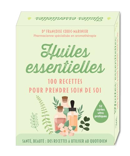 Huiles essentielles : 100 recettes pour prendre soin de soi : santé, beauté, des recettes à utiliser