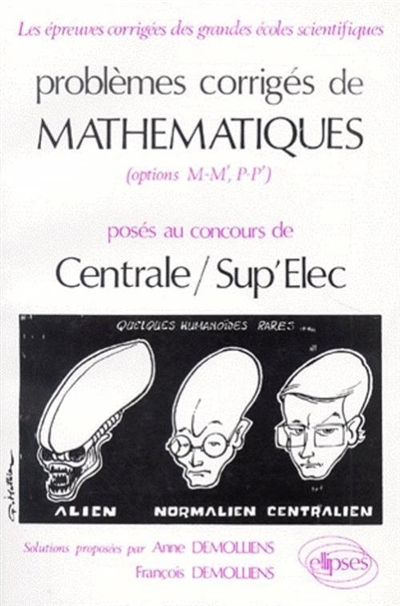 Problèmes corrigés de mathématiques, options M-M', P-P' : posés au concours de Centrale-Sup'Elec