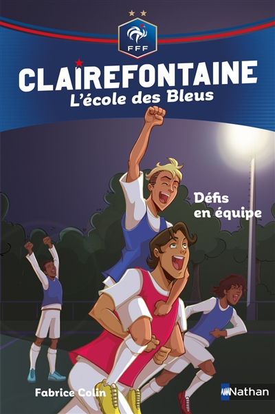 Clairefontaine : l'école des Bleus. Vol. 4. Défis en équipe