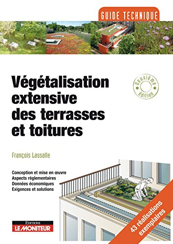 Végétalisation extensive des terrasses et toitures : conception et mise en oeuvre, aspects réglement