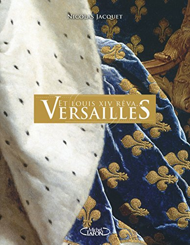 Et Louis XIV rêva… Versailles